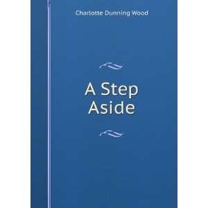  A Step Aside Charlotte Dunning Wood Books