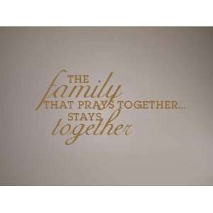  The family that Prays together Stays together   Vinyl Wall 