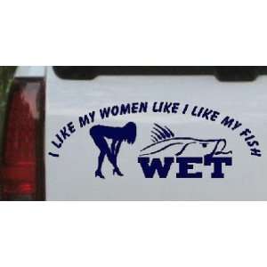 Navy 8in X 2.9in    I like My Fish Like my Women Wet Hunting And 