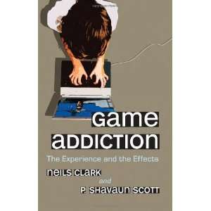  Game Addiction The Experience and the Effects [Paperback 