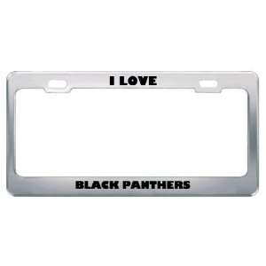  I Love Black Panthers Animals Metal License Plate Frame 