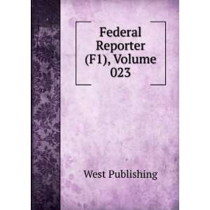  Federal Reporter (F1), Volume 023 West Publishing Books