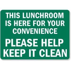 This Lunchroom Is Here For Your Convenience Please Help Keep It Clean 