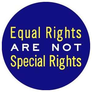  EQUAL RIGHTS ARE NOT SPECIAL RIGHTS Pinback Button 1.25 