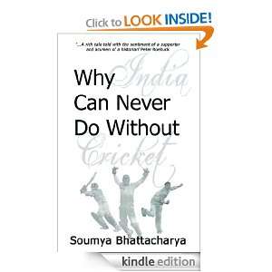 Why India Can Never Do Without Cricket Soumya Bhattacharya  