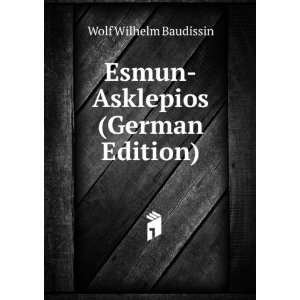 Esmun Asklepios (German Edition) Wolf Wilhelm Baudissin  