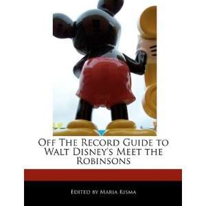  Off The Record Guide to Walt Disneys Meet the Robinsons 