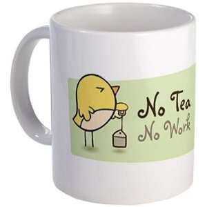  No tea No work Cute Mug by 