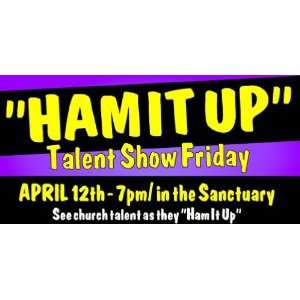  3x6 Vinyl Banner   Ham It Up Talent Show 