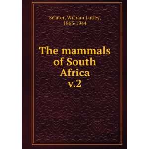  mammals of South Africa. v.2 William Lutley, 1863 1944 Sclater Books