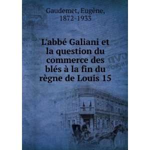  LabbÃ© Galiani et la question du commerce des blÃ©s 