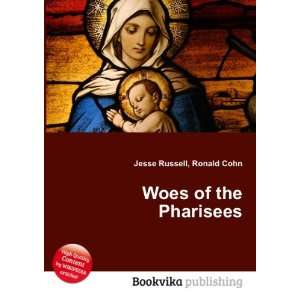  Woes of the Pharisees Ronald Cohn Jesse Russell Books