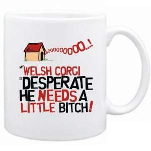 New  My Welsh Corgi Is Desperate   Mug Dog