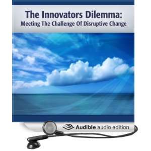 The Innovators Dilemma Meeting the Challenge of Disruptive Change