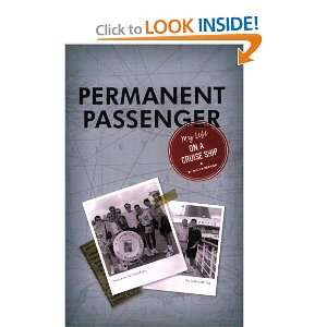  Permanent Passenger My Life on a Cruise Ship [Paperback 