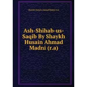   Husain Ahmad Madni (r.a) Shaykh Husain Ahmad Madni (r.a) Books