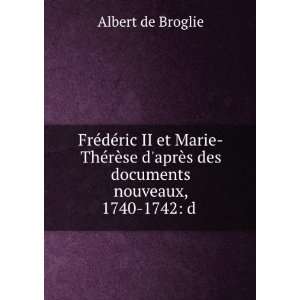   des documents nouveaux, 1740 1742 d . Albert de Broglie Books