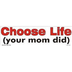  Choose life, your mom did 