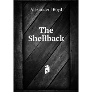  The Shellback Alexander J Boyd Books