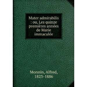   res annÃ©es de Marie immaculÃ©e Alfred, 1823 1886 Monnin Books