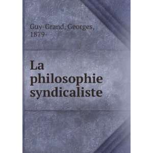    La philosophie syndicaliste Georges, 1879  Guy Grand Books