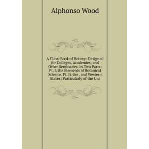   . and Western States; Particularly of the Uni Alphonso Wood Books