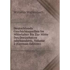   Jahrhunderts, Volume 2 (German Edition) Wilhelm Wattenbach Books