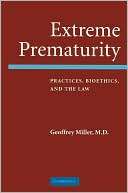 Extreme Prematurity Practices, Bioethics and the Law