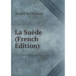  La SuÃ¨de (French Edition) AndrÃ© Bellessort Books