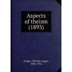    Aspects of theism, (9781275424203) William Angus Knight Books