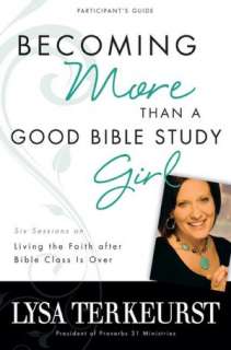Becoming More Than a Good Bible Study Girl Participants Guide Living 