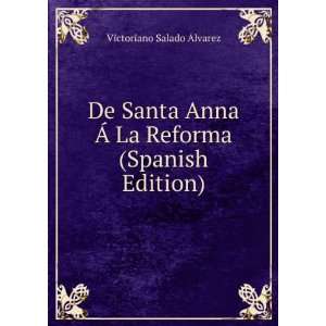 De Santa Anna Ã La Reforma (Spanish Edition) Victoriano 