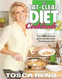 The Eat Clean Diet Cookbook 2 More Great Tasting Recipes That Keep 