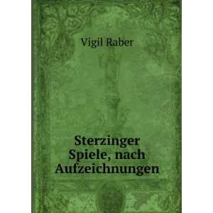  Sterzinger Spiele, nach Aufzeichnungen Vigil Raber Books