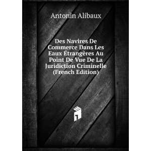   De La Juridiction Criminelle (French Edition) Antonin Alibaux Books