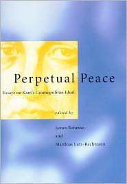 Perpetual Peace Essays on Kants Cosmopolitan Ideal, (0262522357 