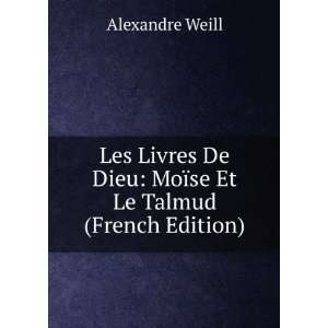  Les Livres De Dieu MoÃ¯se Et Le Talmud (French Edition 