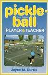 Pickle Ball For Player and Teacher, (0895824590), Joyce M. Curtis 