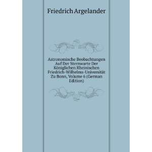   Zu Bonn, Volume 6 (German Edition) Friedrich Argelander Books