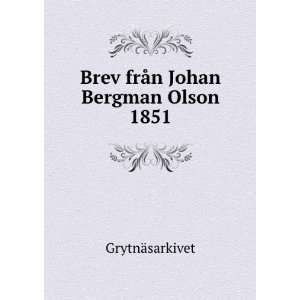  Brev frÃ¥n Johan Bergman Olson 1851 GrytnÃ¤sarkivet 