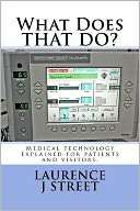 What Does That Do? Medical Technology Explained for Patients and 