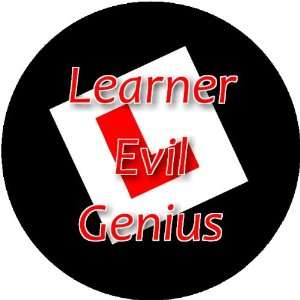  Learner Evil Genius 2.25 inch Large Lapel Pin Badge