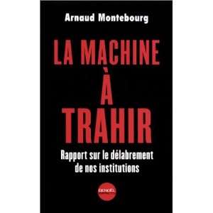   sur le délabrement de nos institutions Arnaud Montebourg Books