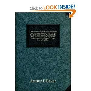   Described With Synopses Of The Poems And Plays Arthur E Baker Books