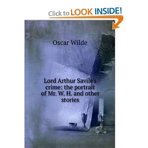  Lord Arthur Saviles crime the portrait of Mr. W. H. and 
