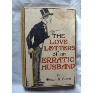    The Love Letters of an Erratic Husband Arthur K. Stern Books