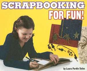   Scrapbooking for Fun by Laura Purdie Salas, Capstone 