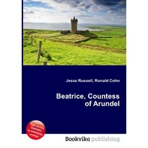    Beatrice, Countess of Arundel Ronald Cohn Jesse Russell Books