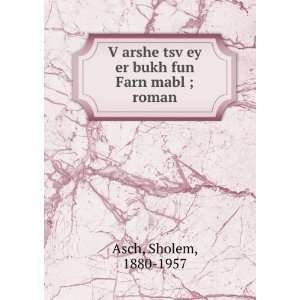   tsvÌ£ey er bukh fun Farn mabl ; roman Sholem, 1880 1957 Asch Books