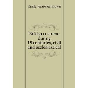   19 centuries, civil and ecclesiastical Emily Jessie Ashdown Books